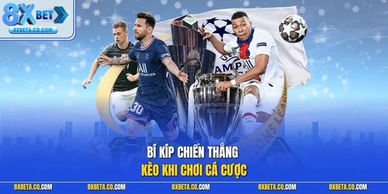 Bí kíp chiến thắng kèo khi chơi cá cược 