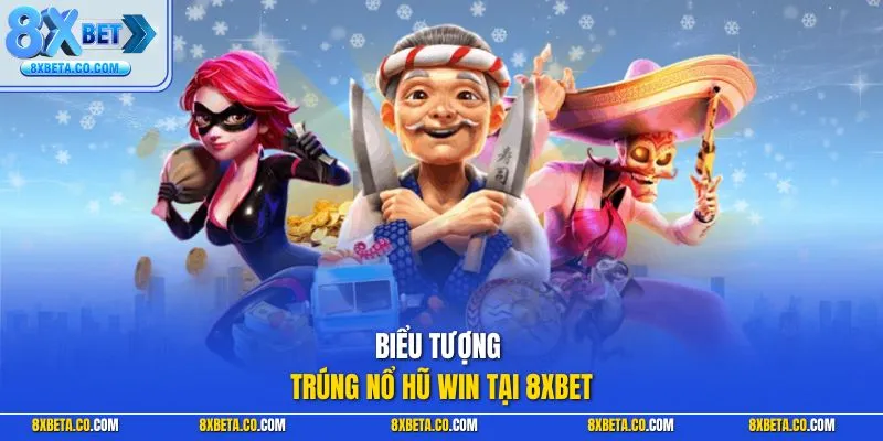 Biểu tượng trúng nổ hũ win tại 8XBET