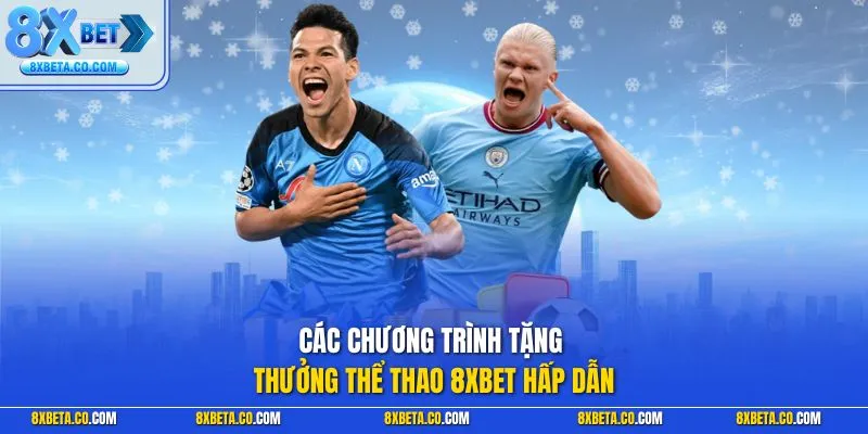 Các chương trình tặng thưởng thể thao 8XBET hấp dẫn