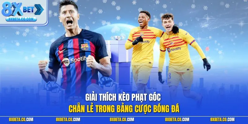 Giải thích kèo phạt góc chẵn lẻ trong bảng cược bóng đá