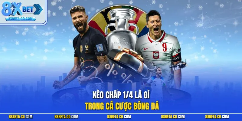 Kèo chấp 1/4 là gì trong cá cược bóng đá