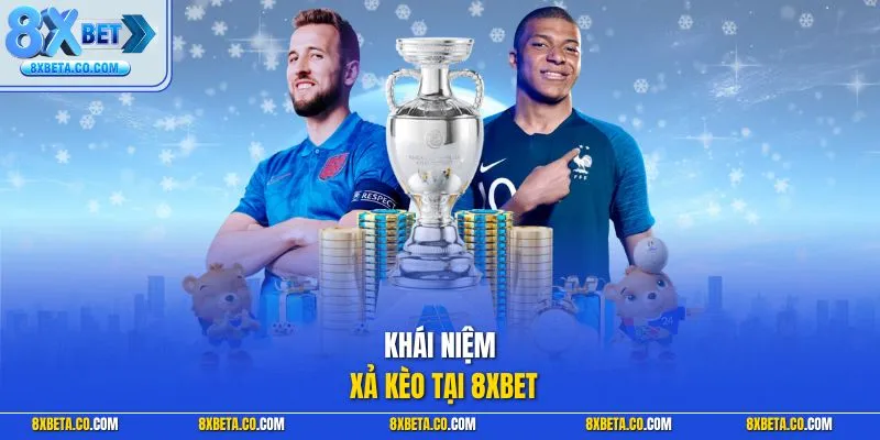 Khái niệm xả kèo tại 8XBET