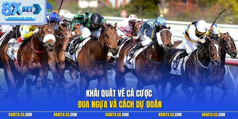 Khái quát về cá cược đua ngựa và cách dự đoán