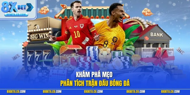 Khám phá mẹo phân tích trận đấu bóng đá