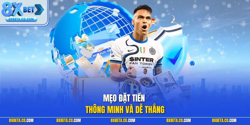 Mẹo đặt tiền thông minh và dễ thắng