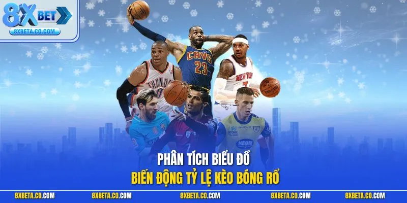 Phân tích biểu đồ biến động tỷ lệ kèo bóng rổ 
