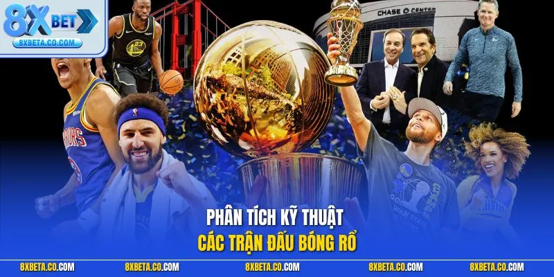 Phân tích kỹ thuật các trận đấu bóng rổ 