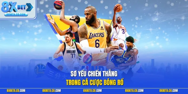 Sơ yếu chiến thắng trong cá cược bóng rổ 